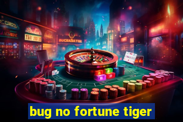 bug no fortune tiger